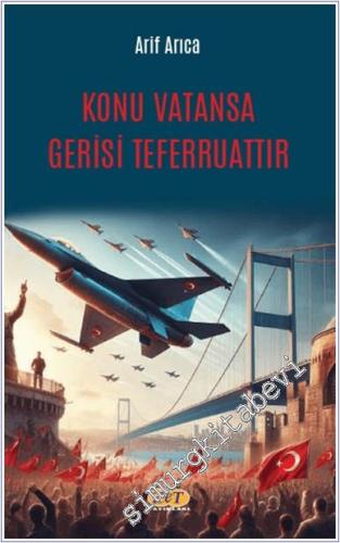 Konu Vatansa Gerisi Teferruattır - 2024