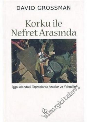 Korku ile Nefret Arasında: İşgal Altındaki Topraklarda Araplar ve Yahu