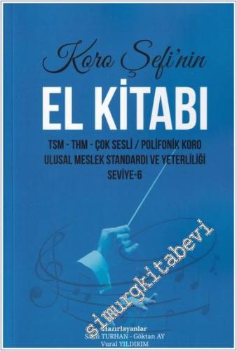 Koro Şefinin El Kitabı : TSM THM Çoksesli Polifonik Koro - Ulusal Mesl