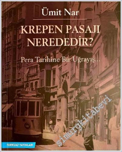 Krepen Pasajı Nerededir - Pera Tarihine Bir Uğrayış - 2024