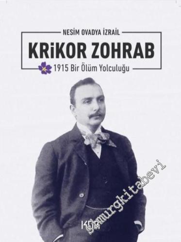 Krikor Zohrab : 1915 Bir Ölüm Yolculuğu - 2024