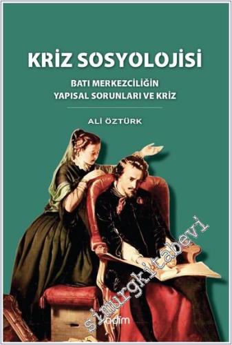 Kriz Sosyolojisi : batı Merkezciliğin Yapısal Sorunları ve Kriz - 2024