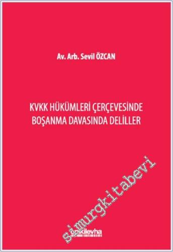 KVKK Hükümleri Çerçevesinde Boşanma Davasında Deliller - 2024