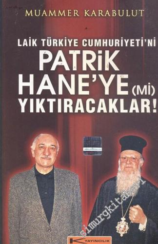 Laik Türkiye Cumhuriyeti'ni Patrikhane'ye (mi) Yıktıracaklar ?