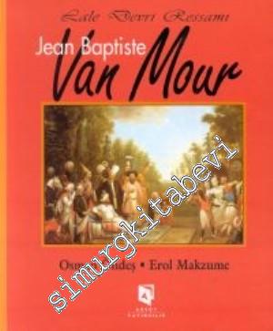 Lale Devri Ressamı Jean Baptiste Van Mour