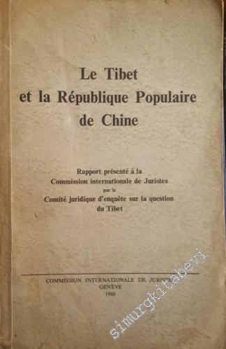 Le Tibet et la République Populaire de Chine: Rapport présenté à la Co