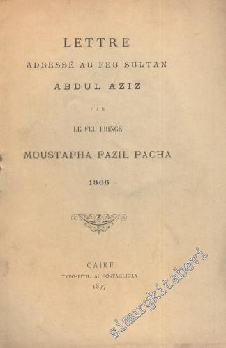 Lettre Adresse Au Feu Sultan Abdülaziz par Le Feu Prince Moustapha Faz