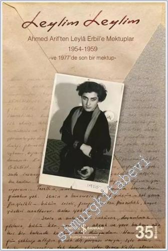 Leylim Leylim: Ahmed Arif'ten Leylâ Erbil'e Mektuplar 1954 - 1959 - ve