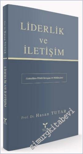 Liderlik ve İletişim : Liderlikte Etkili İletişim ve Etkileşim - 2024