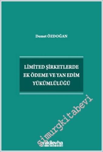 Limited Şirketlerde Ek Ödeme ve Yan Edim Yükümlülüğü - 2024