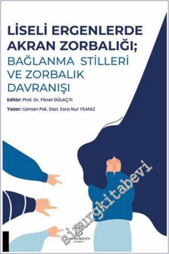 Liseli Ergenlerde Akran Zorbalığı: Bağlanma Stilleri ve Zorbalık Davra