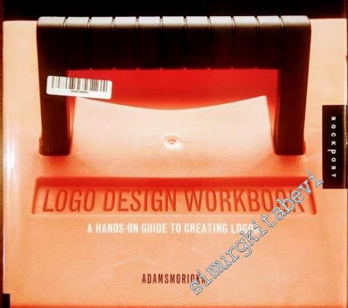 Logo Design Workbook: A Hands-On Guide to Creating Logos