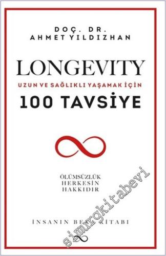 Longevity Uzun ve Sağlıklı Yaşamak İçin 100 Tavsiye - 2024