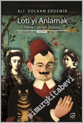 Loti'yi Anlamak : Pierre Loti'nin Doğusu - 2024