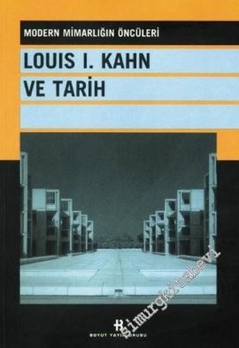 Louis 1. Kahn ve Tarih: Modern Mimarlığın Öncüleri