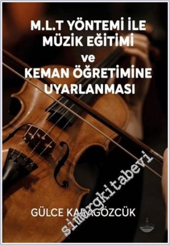 M.L.T Yöntemi İle Müzik Eğitimi Ve Keman Öğretimine Uyarlanması - 2024