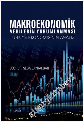 Makroekonomik Verilerin Yorumlanması : Türkiye Ekonomisinin Analizi - 