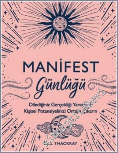 Manifest Günlüğü : Dilediğiniz Gerçekliği Yaratarak Kişisel Potansiyel