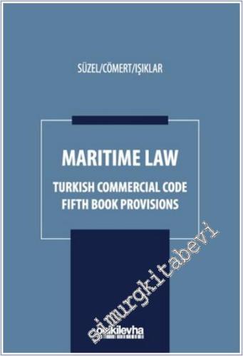 Maritime Law : Turkish Commercial Code Fifth Book Provisions - 2024