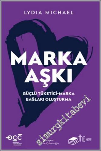 Marka Aşkı Güçlü Tüketici : Marka Bağları Oluşturma - 2024