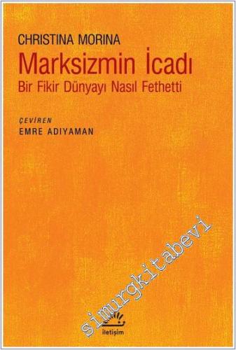 Marksizmin İcadı : Bir Fikir Dünyayı Nasıl Fethetti - 2024