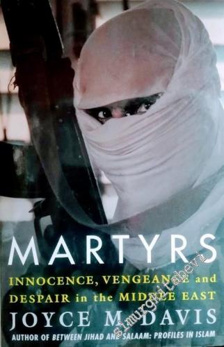 Martyrs: Innocence, Vengeance and Despair in the Middle East