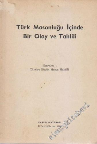 MASONİK Türk Masonluğu İçinde Bir Olay ve Tahlili