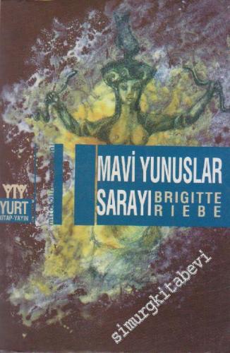 Mavi Yunuslar Sarayı: Mitolojinin Romanı