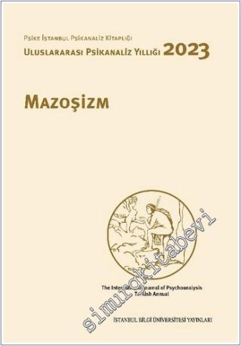 Mazoşizm : Uluslararası Psikanaliz Yıllığı 2023 - 2024