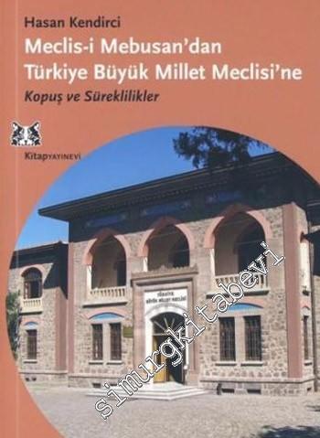 Meclis - i Mebusan'dan Türkiye Büyük Millet Meclisi'ne: Kopuş ve Sürek