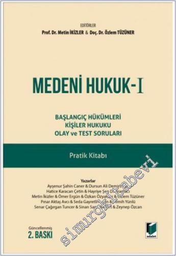 Medeni Hukuk 1 : Başlangıç Hükümleri Kişiler Hukuku Olay ve Test Sorul