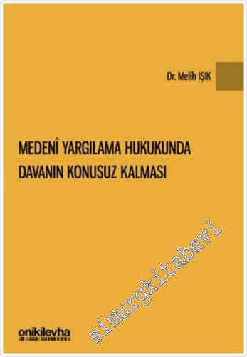 Medeni Yargılama Hukukunda Davanın Konusuz Kalması - 2024