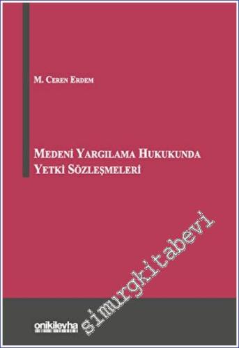 Medeni Yargılama Hukukunda Yetki Sözleşmeleri CİLTLİ - 2023