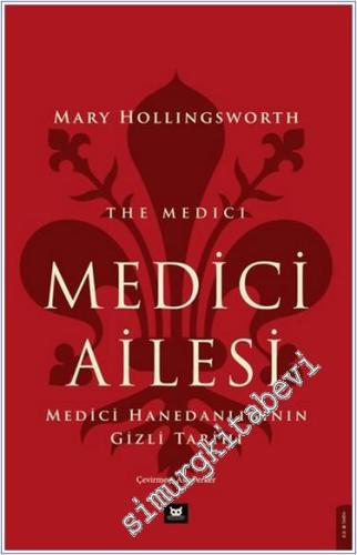 Medici Ailesi Medici Hanedanlığının Gizli Tarihi - 2024