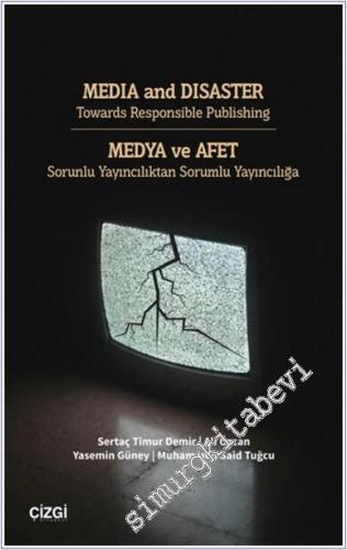 Medya ve Afet - Sorunlu Yayıncılıktan Sorumlu Yayıncılığa MEDIA and DI