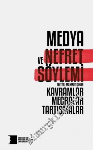 Medya ve Nefret Söylemi : Kavramlar, Mecralar, Tartışmalar