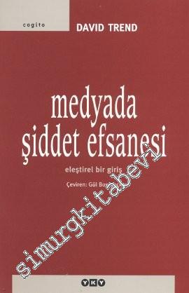 Medyada Şiddet Efsanesi: Eleştirel Bir Giriş