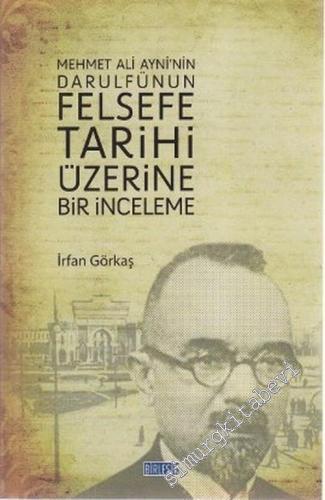 Mehmet Ali Ayni'nin Darulfünun Felsefe Tarihi Üzerine Bir İnceleme