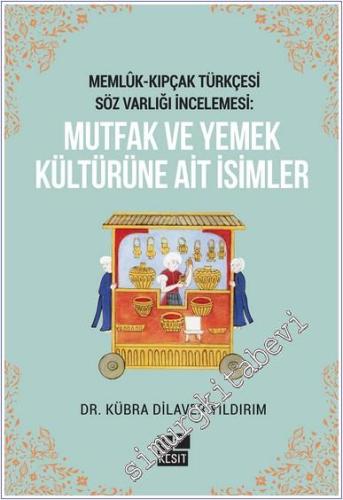 Memlük - Kıpçak Türkçesi Söz Varlığı İncelemesi: Mutfak ve Yemek Kültü