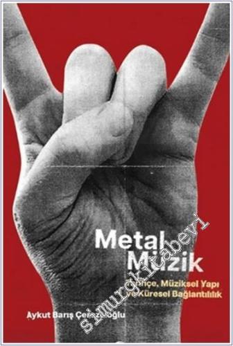 Metal Müzik : Tarihçe Müziksel Yapı ve Küresel Bağlantılılık - 2024