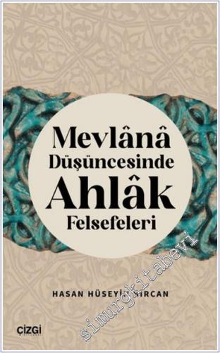 Mevlana Düşüncesinde Ahlak Felsefeleri - 2024