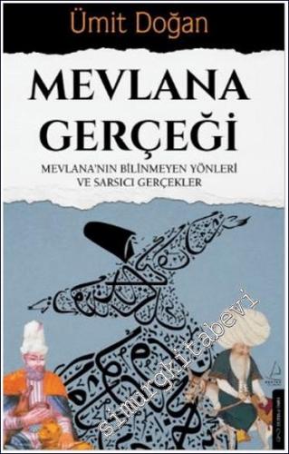 Mevlana Gerçeği: Mevlana'nın Bilinmeyen Yönleri ve Sarsıcı Gerçekler -