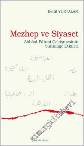 Mezhep ve Siyaset: Abbasi - Fatımi Çekişmesinin Sünniliğe Etkileri - 2