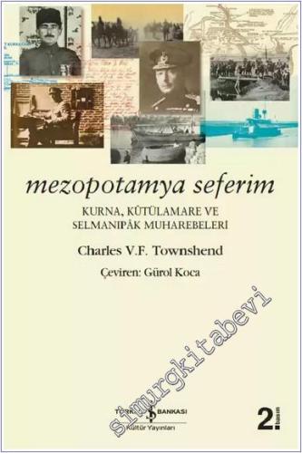 Mezopotamya Seferim: Kurna, Kutülamare ve Selmanıpak Muharebeleri