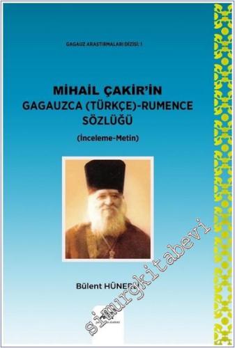 Mihail Çakir'in Gagauzca (Türkçe) - Rumence Sözlüğü (İnceleme - Metin)