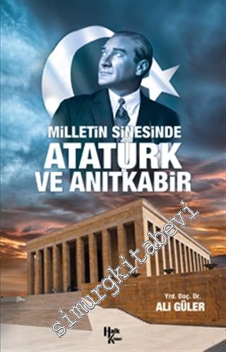 Milletin Sinesinde Atatürk ve Anıtkabir