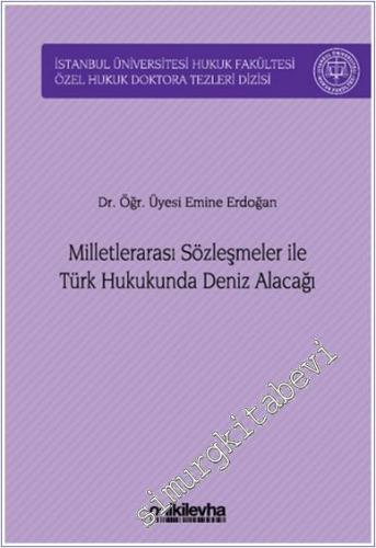 Milletlerarası Sözleşmeler ile Türk Hukukunda Deniz Alacağı - 2024