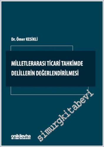 Milletlerarası Ticari Tahkimde Delillerin Değerlendirilmesi - 2024