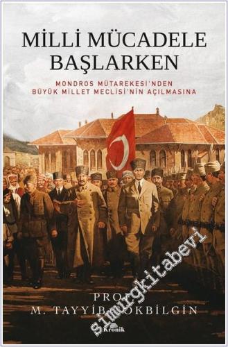 Milli Mücadele Başlarken: Mondros Mütarekesi'nden Büyük Millet Meclisi