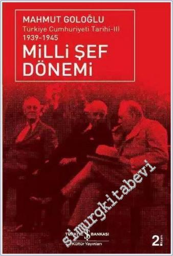 Milli Şef Dönemi: Türkiye Cumhuriyeti Tarihi 3 (1939 - 1945)